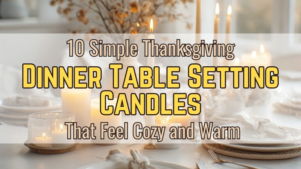 10 simple thanksgiving dinner table candles