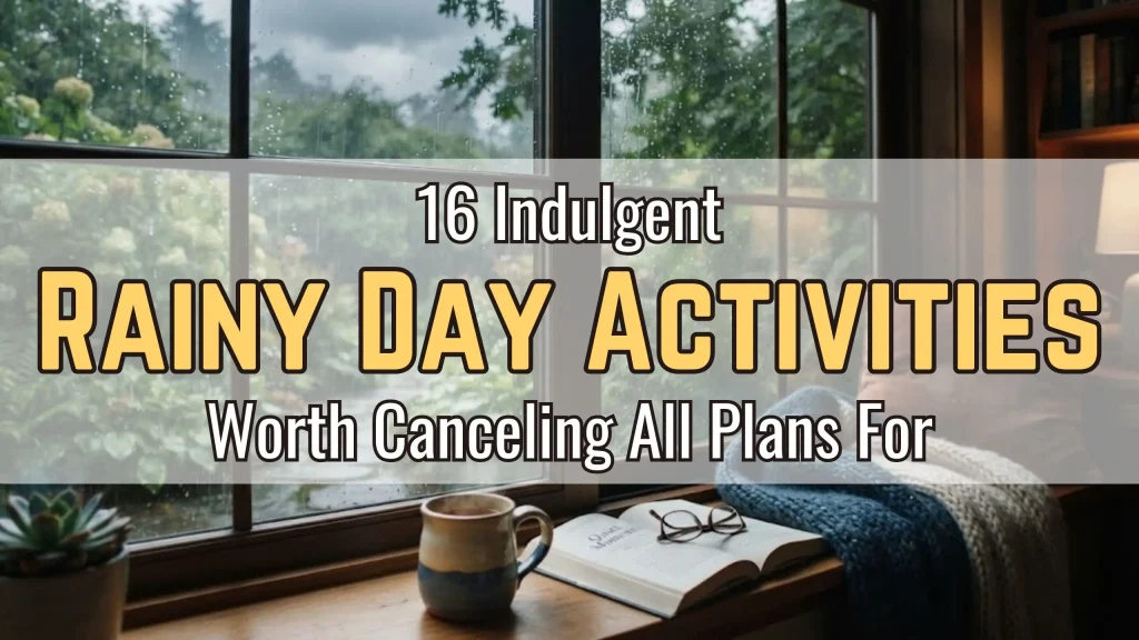 16 Indulgent Rainy Day Activities Worth Canceling All Plans For
