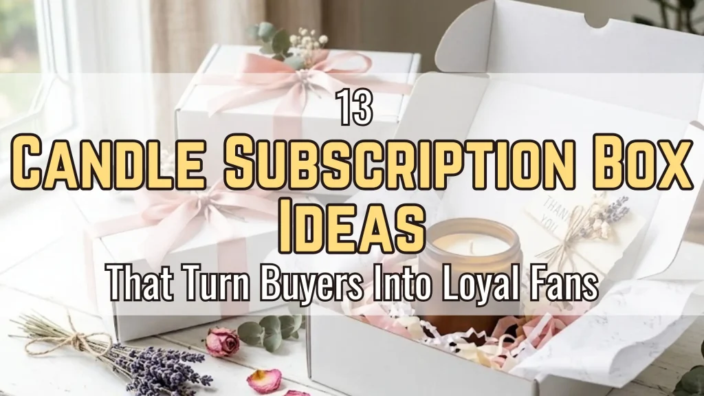 13 Candle Subscription Box Ideas That Turn Buyers Into Loyal Fans