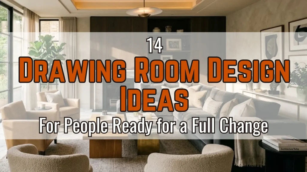 14 Drawing Room Design Ideas for People Ready for a Full Change
