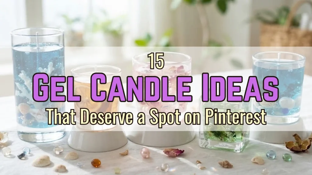 15 Gel Candle Ideas That Deserve a Spot on Pinterest