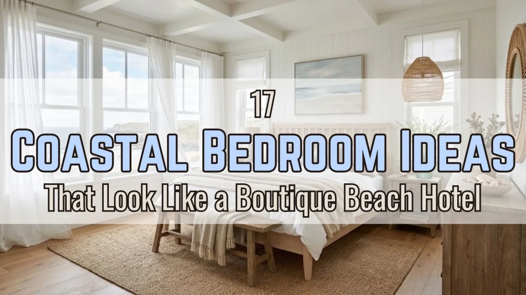 17 Coastal Bedroom Ideas That Look Like a Boutique Beach Hotel