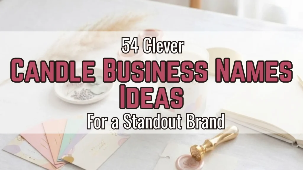54 Clever Candle Business Names Ideas for a Standout Brand
