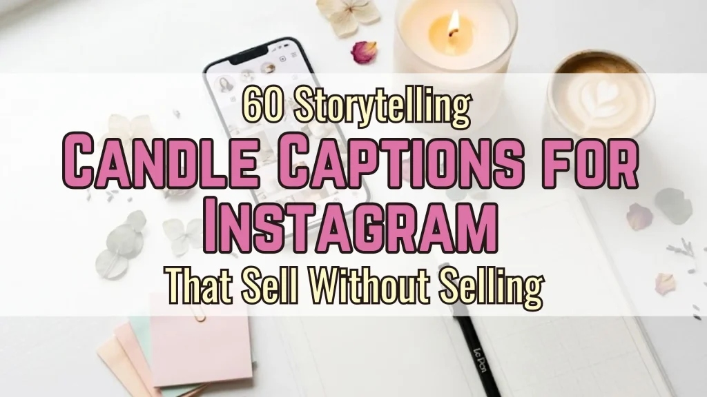 60 Storytelling Candle Captions for Instagram That Sell Without Selling