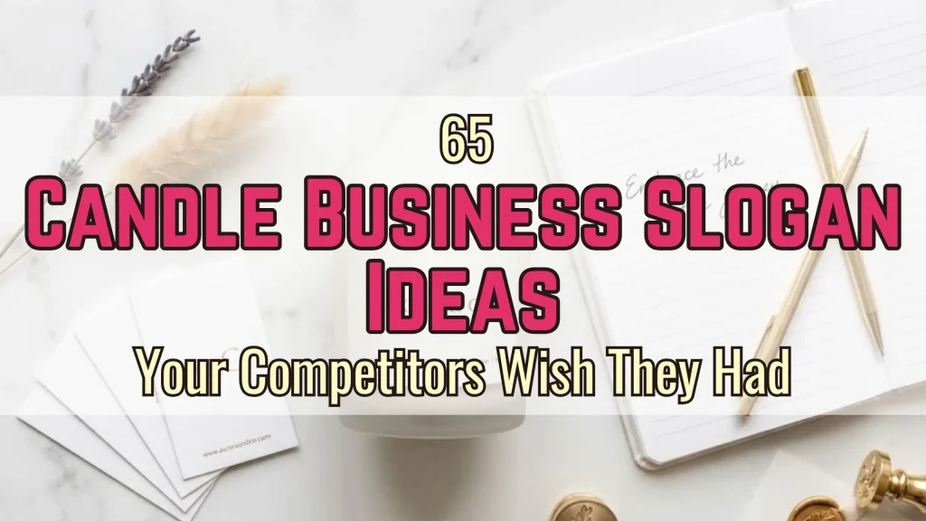 65 Candle Business Slogan Ideas Your Competitors Wish They Had